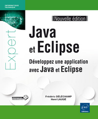 Java et Eclipse - Développez une application avec Java et Eclipse (Nouvelle édition)