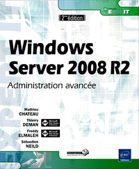 Windows Server 2008 R2 - Administration avancée [2ième édition]