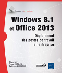 Windows 8.1 et Office 2013 - Déploiement des postes de travail en entreprise