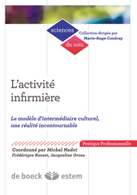 L'ACTIVITE INFIRMIERE - LE MODELE D'INTERMEDIAIRE CULTUREL, UNE REALITE INCONTOURNABLE