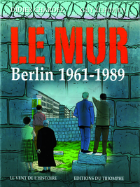 Le Mur, Berlin 1961-1989