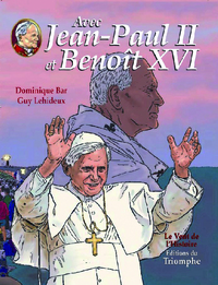 Avec Jean-Paul II et Benoît XVI