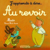 J'APPRENDS A DIRE... - T03 - AU REVOIR