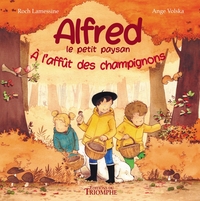 ALFRED LE PETIT PAYSAN - T02 - A L'AFFUT DES CHAMPIGNONS