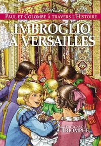 PAUL ET COLOMBE A TRAVERS L'HI - T08 - IMBROGLIO A VERSAILLES