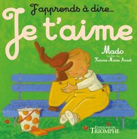 J'APPRENDS A DIRE... - T06 - JE T'AIME