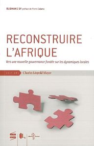 RECONSTRUIRE L'AFRIQUE - VERS UNE NOUVELLE GOUVERNANCE FONDEE SUR