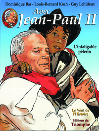 Avec Jean-Paul II - L'infatigable pèlerin