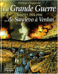 La Grande Guerre tome 1 - 1914-1916 de Sarajevo à Verdun