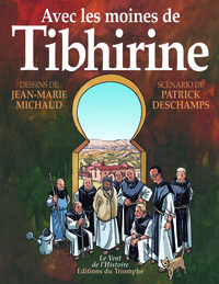 Avec les moines de Tibhirine