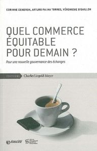 QUEL COMMERCE EQUITABLE POUR DEMAIN ? - POUR UNE NOUVELLE GOUVERNANCE DES ECHANG