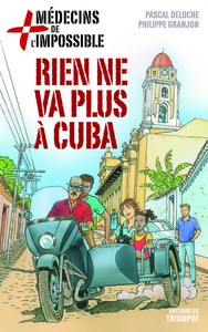 MEDECINS DE L'IMPOSSIBLE - T03 - RIEN NE VA PLUS A CUBA