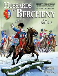 Hussards de Bercheny tome 1 (1720-1918)