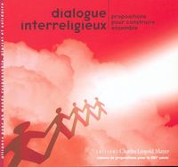 DIALOGUE INTERRELIGIEUX - PROPOSITIONS POUR CONSTRUIRE ENSEMBLE