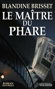 ROMAN HISTORIQUE - LE MAITRE DU PHARE