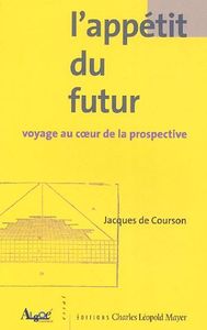 L' APPETIT DU FUTUR - VOYAGE AU COEUR DE LA PROSPECTIVE