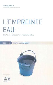 L' EMPREINTE EAU - LES FACES CACHEES D'UNE RESSOURCE VITALE