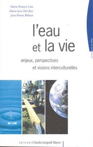 L' EAU ET LA VIE - ENJEUX, PERSPECTIVES ET VISIONS INTERCULTURELLES