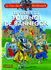 LE CLAN DES BORDESOULE - T17 - LE SECRET DU TOURNOI DE BANNEGON