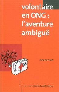 VOLONTAIRE EN ONG : L'AVENTURE AMBIGUE