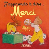 J'APPRENDS A DIRE... - T04 - MERCI