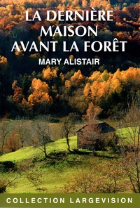 LA DERNIERE MAISON AVANT LA FORET