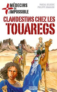 MEDECINS DE L'IMPOSSIBLE - T08 - CLANDESTINS CHEZ LES TOUAREGS