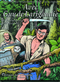 Avec Guy de Larigaudie, sur les chemins de l'Aventure