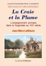 La craie et la plume - l'enseignement primaire dans le Nogentais au XIXe siècle