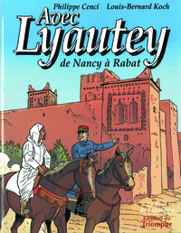 Avec Lyautey, de Nancy à Rabat