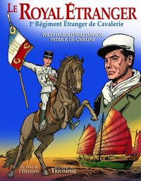 LE VENT DE L'HISTOIRE - LE ROYAL ETRANGER, 1ER REGIMENT ETRANGER DE CAVALERIE