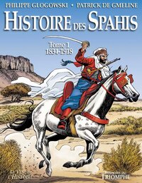 Histoire des Spahis tome 1 1834-1918