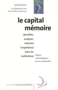 LE CAPITAL MEMOIRE - IDENTIFIER, ANALYSER, VALORISER L'EXPERIENCE DANS LES INSTITUTIONS