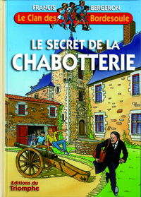 LE CLAN DES BORDESOULE - T25 - LE SECRET DE LA CHABOTTERIE