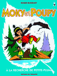 MOKY & POUPY - T12 - MOKY ET POUPY A LA RECHERCHE DE PETITE-PLUME