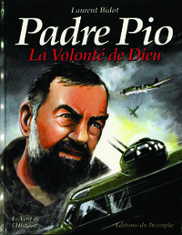 LE VENT DE L'HISTOIRE - PADRE PIO, LA VOLONTE DE DIEU