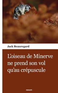 L'oiseau de Minerve ne prend son vol qu'au crépuscule