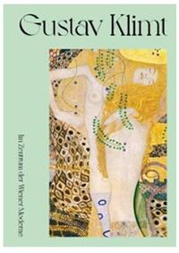 Gustav Klimt At the Center of Viennese Modernism /anglais