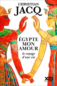 EGYPTE MON AMOUR, LE VOYAGE D'UNE VIE