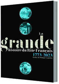 LA GRANDE HISTOIRE DU RITE FRANÇAIS 1773-2023