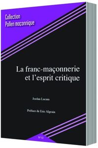 LA FRANC-MAÇONNERIE  ET L’ESPRIT CRITIQUE