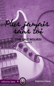 PLUS JAMAIS SANS TOI : THE SALT WOLVES TOME3