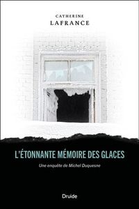 L'ETONNANTE MEMOIRE DES GLACES. UNE ENQUETE DE MICHEL DUQUESNE