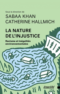 LA NATURE DE L'INJUSTICE - RACISME ET INEGALITES ENVIRONNEME