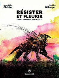 RESISTER ET FLEURIR - ZONE A DEFENDRE A MONTREAL