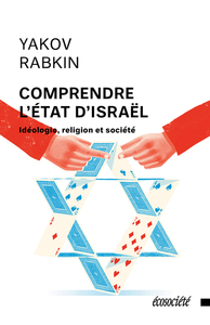 COMPRENDRE L'ETAT D'ISRAEL - IDEOLOGIE, RELIGION ET SOCIETE