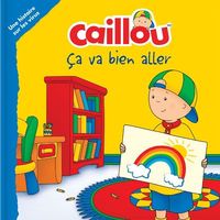 Caillou - Ca va bien aller