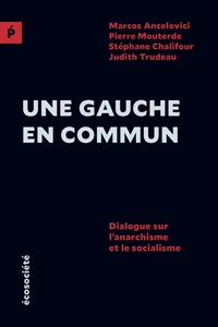 Une gauche en commun - Dialogue sur l’anarchisme et le socia