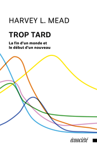 TROP TARD - LA FIN D'UN MONDE ET LE DEBUT D'UN NOUVEAU
