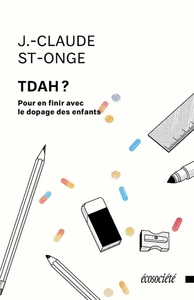 TDAH ? POUR EN FINIR AVEC LE DOPAGE DES ENFANTS